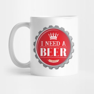 I Need a Beer Craft Beer Bottle Cap Mug